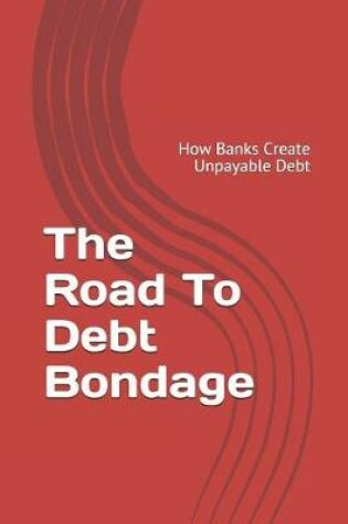 Cover of The Road to Debt Bondage