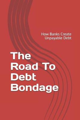 Book cover for The Road to Debt Bondage