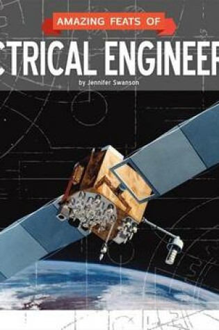 Cover of Amazing Feats of Electrical Engineering