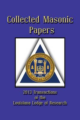 Book cover for Collected Masonic Papers - 2013 Transactions of the Louisiana Lodge of Research