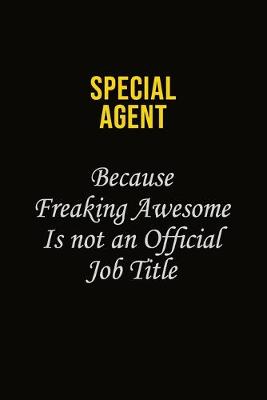 Book cover for Special Agent Because Freaking Awesome Is Not An Official Job Title