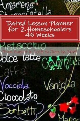 Cover of Dated Lesson Planner for 2 Homeschoolers - 45 Weeks