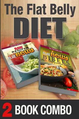 Book cover for The Flat Belly Bibles Part 1 and Raw Recipes for a Flat Belly
