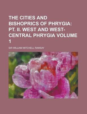 Book cover for The Cities and Bishoprics of Phrygia Volume 1