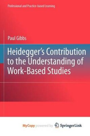 Cover of Heidegger's Contribution to the Understanding of Work-Based Studies