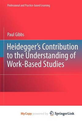 Book cover for Heidegger's Contribution to the Understanding of Work-Based Studies