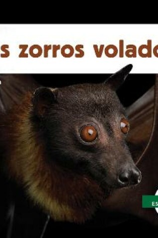 Cover of Los Zorros Voladores (Flying Foxes)