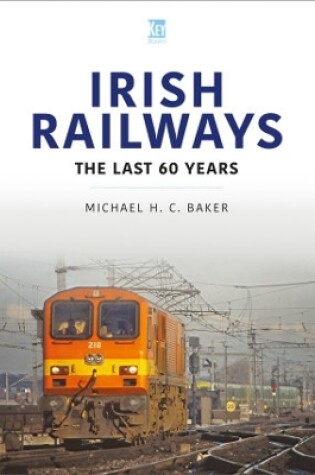 Cover of Irish Railways: The Last Sixty Years