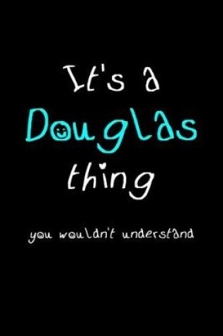 Cover of It's A Douglas Thing, You Wouldn't Understand