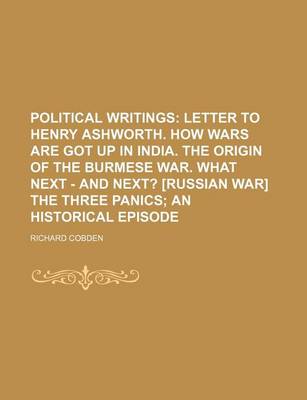 Book cover for Political Writings; Letter to Henry Ashworth. How Wars Are Got Up in India. the Origin of the Burmese War. What Next - And Next? [Russian War] the Three Panics an Historical Episode