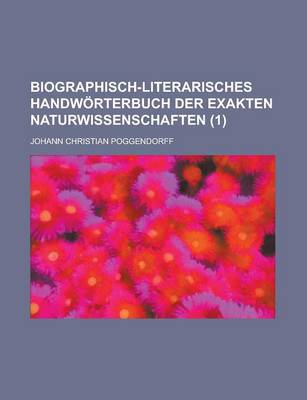 Book cover for Biographisch-Literarisches Handworterbuch Der Exakten Naturwissenschaften (1 )