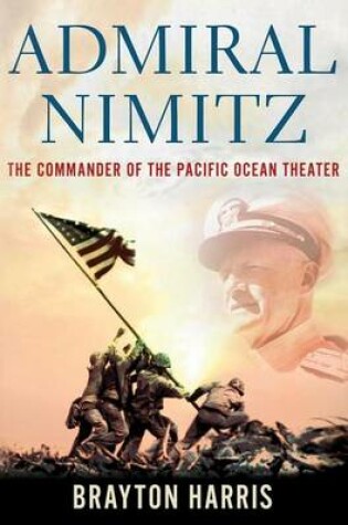 Cover of Admiral Nimitz: The Commander of the Pacific Ocean Theater