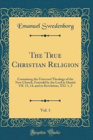 Cover of The True Christian Religion, Vol. 1