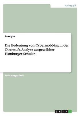 Book cover for Die Bedeutung von Cybermobbing in der Oberstufe. Analyse ausgewahlter Hamburger Schulen