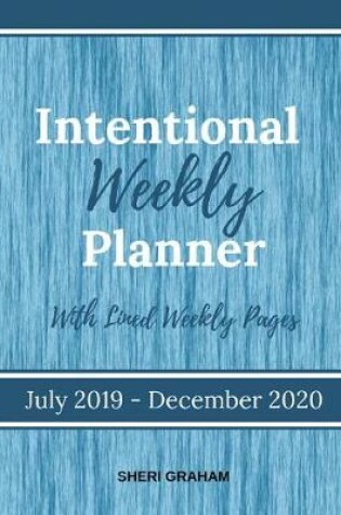 Cover of Intentional Weekly Planner (July 2019-December 2020) - With Lined Weekly Pages