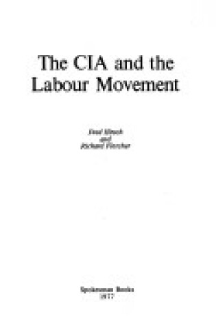 Cover of C.I.A.and the Labour Movement