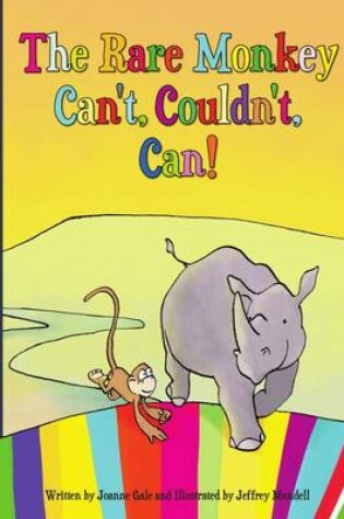 Cover of The Rare Monkey Can't, Couldn't, Can!