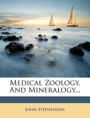 Book cover for Medical Zoology, and Mineralogy...