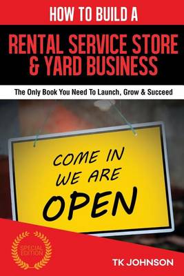 Book cover for How to Build a Rental Service Store & Yard Business (Special Edition)