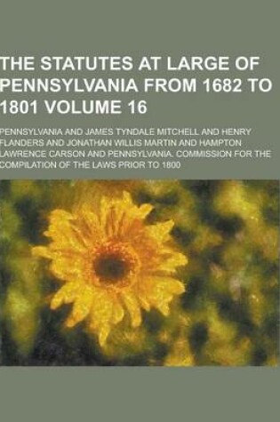 Cover of The Statutes at Large of Pennsylvania from 1682 to 1801 Volume 16