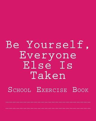 Book cover for Be Yourself, Everyone Else Is Taken