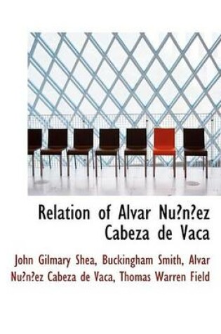 Cover of Relation of Alvar Nunez Cabeza de Vaca