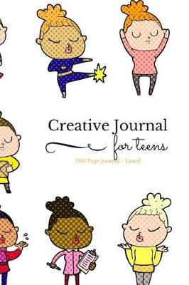 Book cover for Creative Journal for Teens - 300 Page Journal - Lined