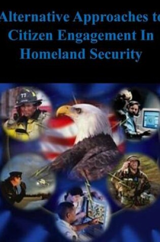 Cover of Alternative Approaches to Citizen Engagement In Homeland Security