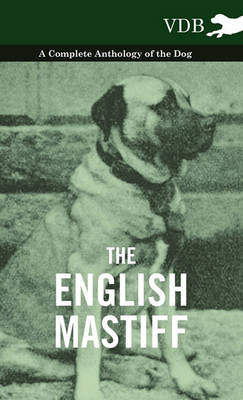 Book cover for The English Mastiff - A Complete Anthology of the Dog