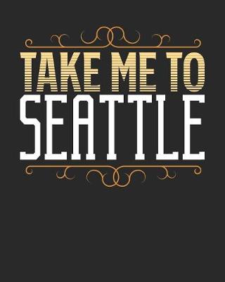 Book cover for Take Me To Seattle