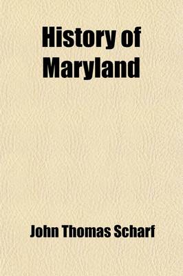 Book cover for History of Maryland (Volume 1); From the Earliest Period to the Present Day