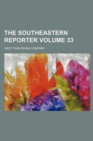 Cover of The Southeastern Reporter Volume 33