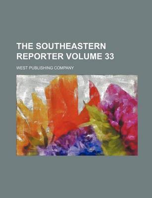 Book cover for The Southeastern Reporter Volume 33