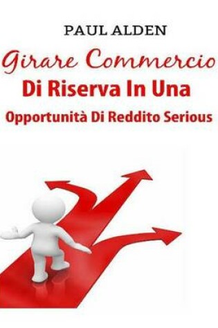 Cover of Girare Commercio Di Riserva In Una Opportunita Di Reddito Serious