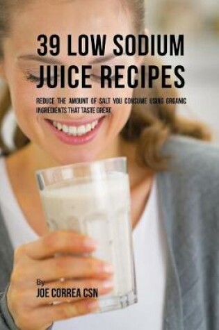Cover of 39 Low Sodium Juice Recipes