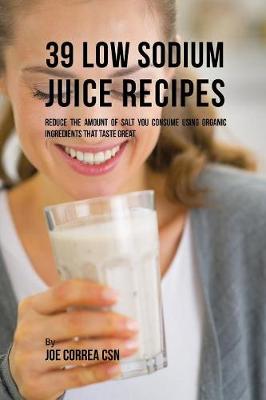 Book cover for 39 Low Sodium Juice Recipes