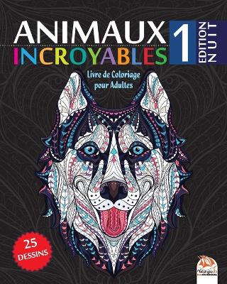 Book cover for Animaux Incroyables 1 - Edition Nuit