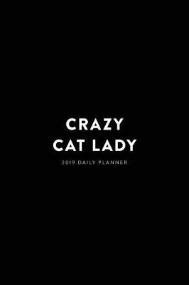 Book cover for 2019 Daily Planner; Crazy Cat Lady.