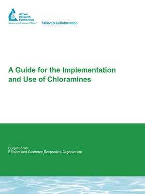 Cover of A Guide for the Implementation and Use of Chloramines