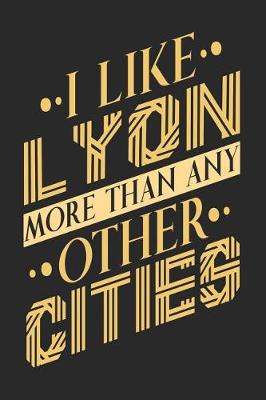 Book cover for I Like Lyon More Than Any Other Cities