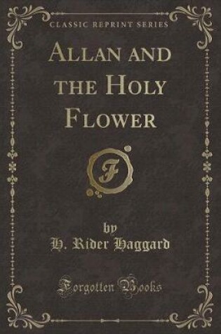 Cover of Allan and the Holy Flower (Classic Reprint)