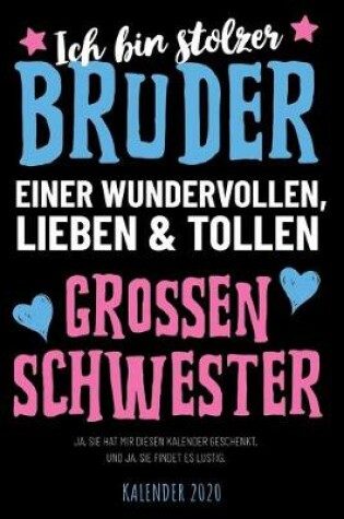 Cover of Ich bin stolzer Bruder einer wundervollen, tollen und lieben großen Schwester - Kalender 2020