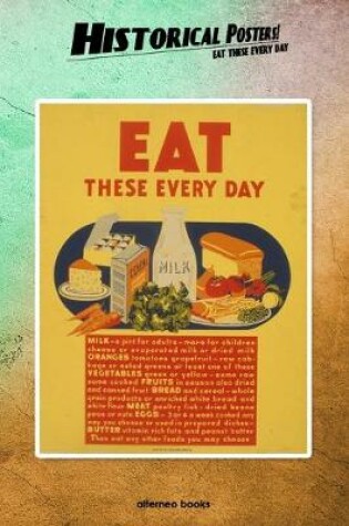 Cover of Historical Posters! Eat these every day