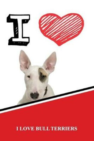 Cover of I Love Bull Terriers