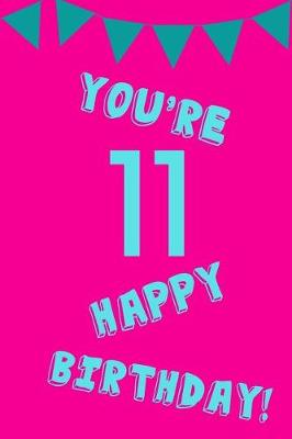 Book cover for You're 11 Happy Birthday!