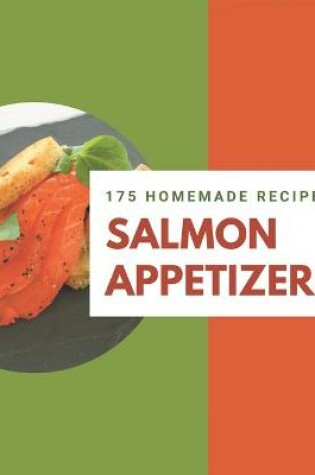 Cover of 175 Homemade Salmon Appetizer Recipes