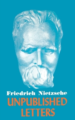 Book cover for Nietzsche Unpublished Letters