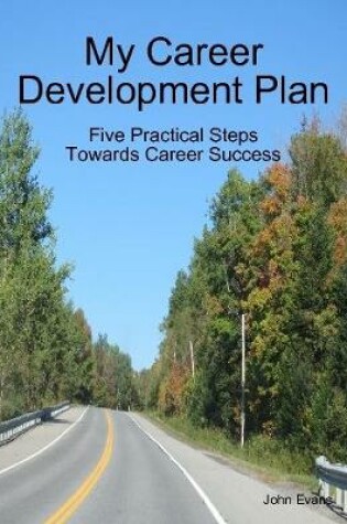 Cover of My Career Development Plan: Five Practical Steps Towards Career Success