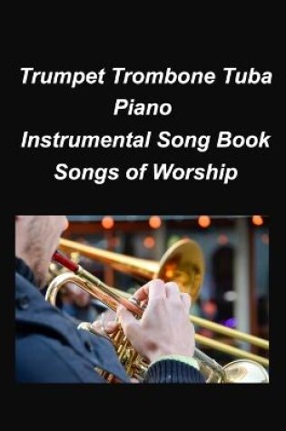 Cover of Trumpet Trombone Tuba Pian Songs of Worship