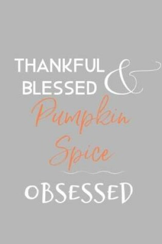 Cover of THANKFUL BLESSED & Pumpkin Spice OBSESSED